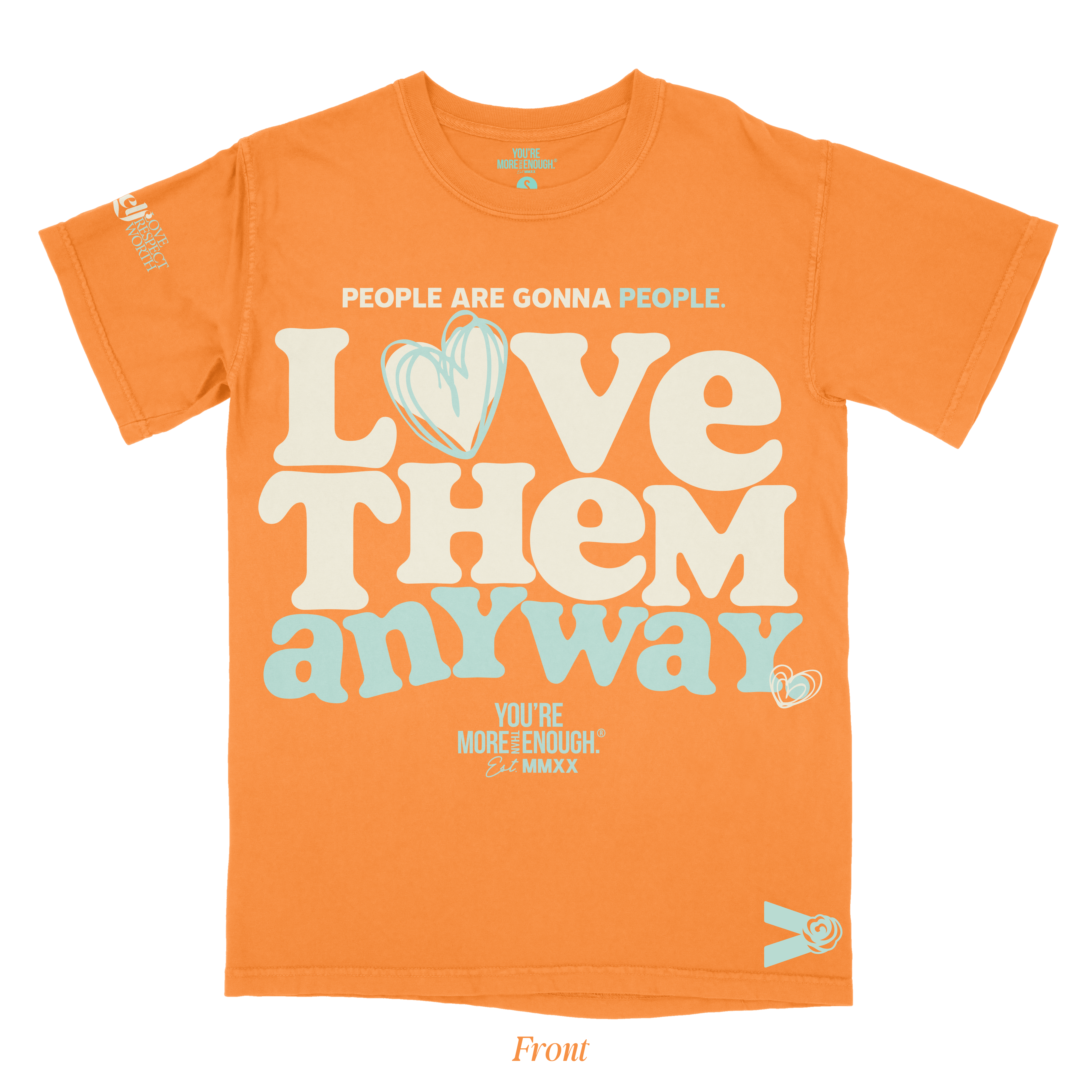 YMTE - Love Them Anyway T - Shirt - You're More Than Enough