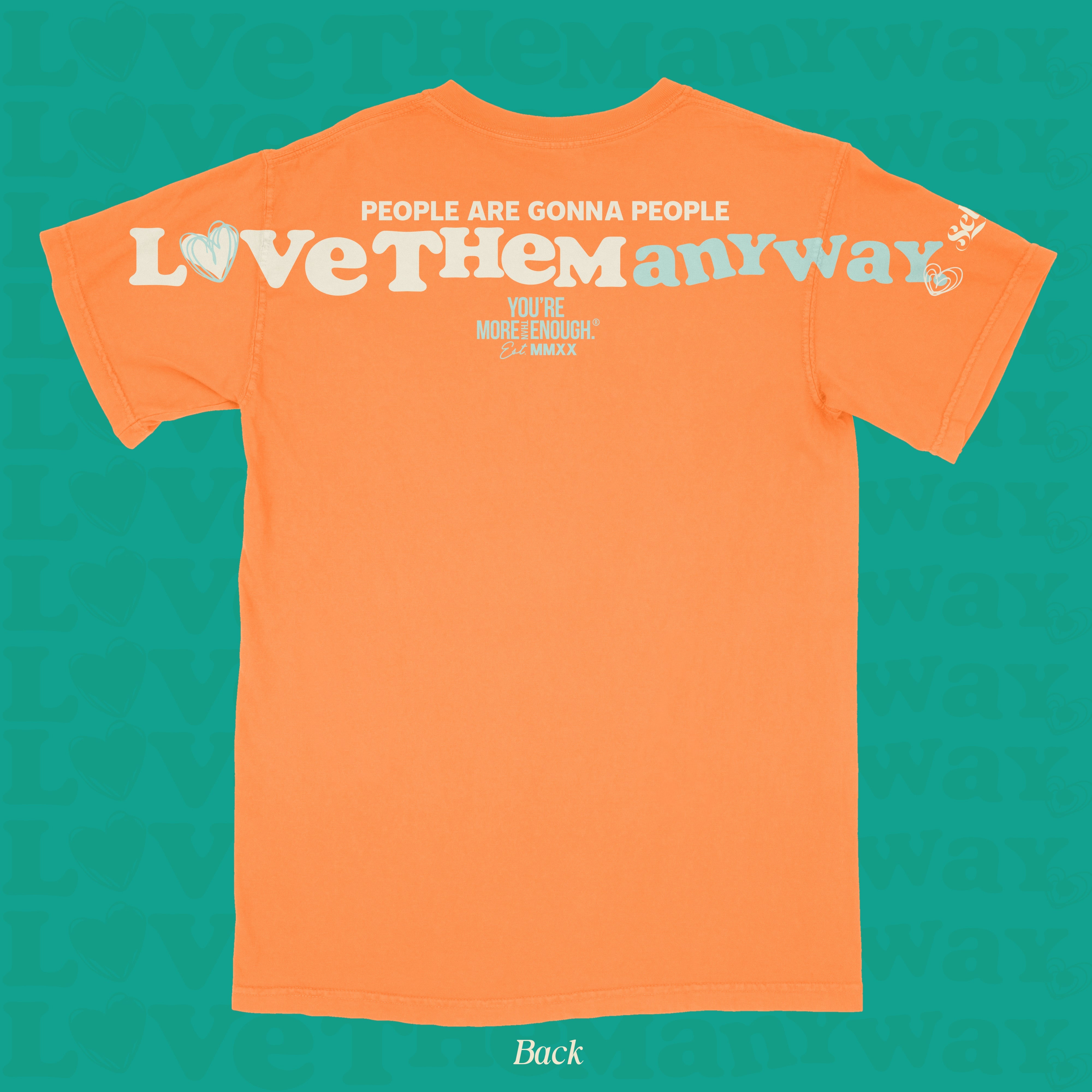 YMTE - Love Them Anyway T - Shirt - You're More Than Enough