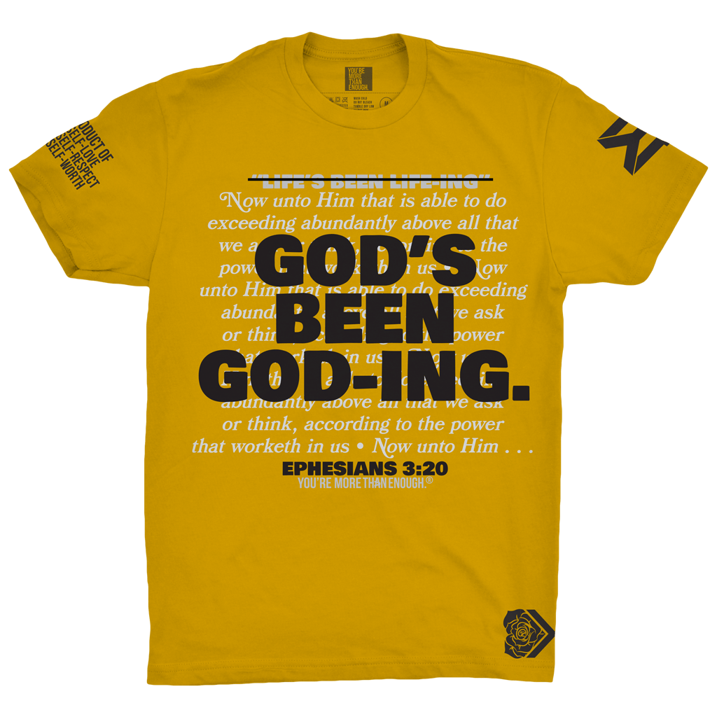 YMTE - God's Been God-ing T-Shirt - You're More Than Enough